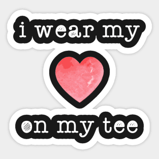 i wear my heart on my tee Sticker